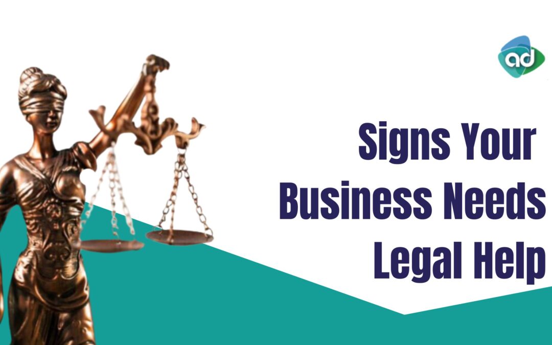 Signs Your Business Needs Legal Help