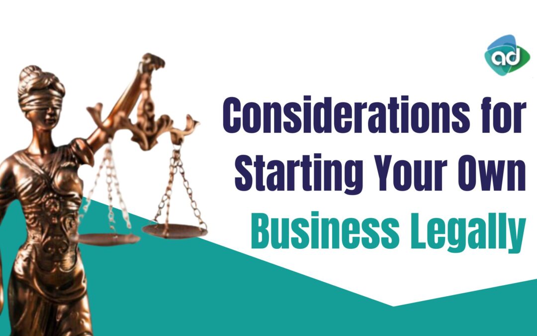 Starting Your Business Legally: Essential Considerations